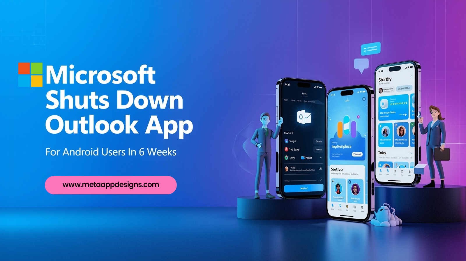 Microsoft Shuts Down Outlook App For Android Users In 6 Weeks - Meta App Designs