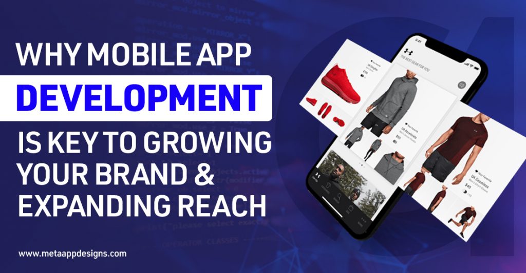 Why Mobile App Development is Key to Growing Your Brand